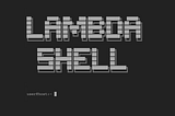 Looking at LambdaShell.com after 3+ years