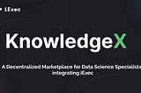KnowledgeX Decentralized Data Science Marketplace implements the iExec Protocol