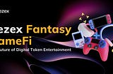 Kezex Fantasy GameFi: The Future of Digital Token Entertainment