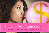 7 Business Growth Hacks to Turbocharge Your Business in 2020