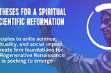 65 Theses for A Scientific & Spiritual Reformation To Resolve The Problems Of Modernity