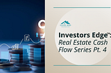 Investors Edge™ Cash Flow Series Pt. 4: Asking for the Money