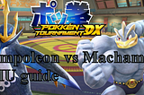 Pokkén Tournament DX Empoleon/  Impoleon/Pingolèon/エンペルトvs Machamp/Machomei/Mackogneur/カイリキー MU…