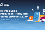 How to Build a Production‑Ready Mail Server on Ubuntu 22.04