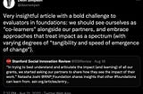 Screenshot of tweet that says “”Very insightful article with a bold challenge to evaluators in foundations: we should see ourselves as “co-learners” alongside our partners, and embrace approaches that treat impact as a spectrum (with varying degrees of “tangibility and speed of emergence of change”).”