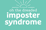 dealing with the dreaded imposter syndrome