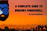 7 Easy steps to learn Powershell - [2021 Edition]