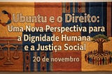 UBUNTU E O DIREITO: