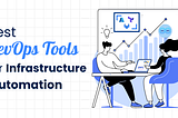 Best DevOps Tools For Infrastructure Automation
