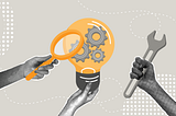 Illustration depicting 3 hands, one holding a magnifying glass, another holding a light bulb with gears inside it, and the third holding a wrench, set against a dotted gray background.