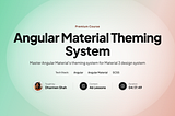 Angular Material Theming System Course — Now 100% Free