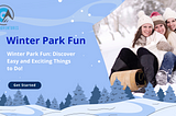 Winter Park Fun: Discover Easy and Exciting Things to Do!