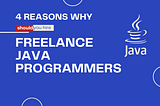 4 reasons why you should hire freelance java programmers?