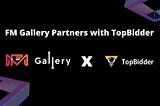 FM Gallery Partners with TopBidder, Empower the Value of Crypto Art