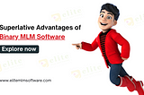 Superlative Advantages of Binary MLM Software