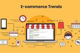 E-commerce In 2021 | What To Expect & New Trends