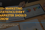 101+ Marketing Statistics Every Marketer Should Know