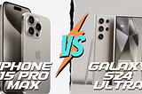 iPhone 15 Pro Max vs Galaxy S24 Ultra