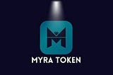 MYRA : THE NEXT- GENERATION PLATFORM THAT LEVERAGES ON THE INGENUITY OF DEFI TO BUILD A HUB THAT…
