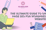 The Ultimate Guide to On-Page SEO for WordPress Websites