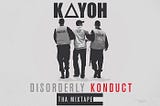 [Mixtape Review] Kayoh : Disorderly Konduct