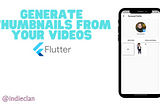 generate thumbnails from your videos flutter