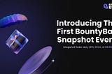 Introducing First BountyBay Snapshot Event!