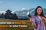 Guide to Bhutan Visa Requirements for Indian Travelers