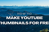 How to Easily Make YouTube Video Thumbnails for Free