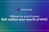 Mileverse purchases 500 million won worth of MVC