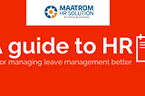 A guide to HR for managing leave management better