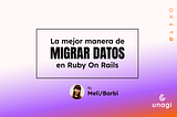 La mejor manera de migrar datos en Ruby On Rails