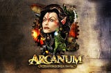 Arcanum — Of Steamwork and Magick Obscura