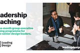 Leadership coaching — a three month group executive coaching programme for mid-senior design leaders