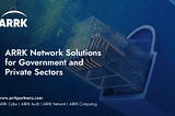 ARRK Network Solutions for Government and Private Sectors