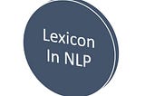 All about Lexicons In NLP