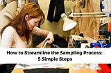 How to Streamline the Sampling Process: 5 Simple Steps