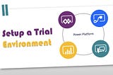 Microsoft Power Platform Trial Environment