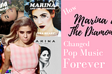 How Marina & The Diamonds Changed Pop Music Forever