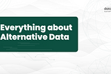 Everything about Alternative Data