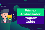 Primex Ambassador Program Guide