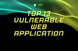 Top 13 Vulnerable Web Applications and Websites for Ethical Hacking Practice