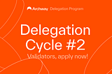 Archway Delegation Program — Cycle #2 Applications Now Open!