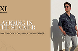 How to Wear Layers in the Summer