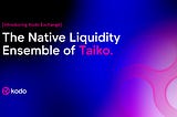 Introducing Kodo Exchange: The Native Liquidity Ensemble of Taiko