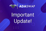 Important Update: Scheduled Significant Upgrade to AdaSwap systems that might affect DEX users