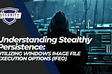 Utilizing Image File Execution Options (IFEO) For Stealthy Persistence