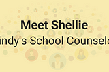 Meet Shellie, Cindy’s School Counselor