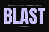 Blast: A Paradigm Shift in the Web3 Space