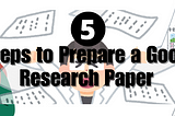 Unlocking Excellence: 5 Steps to Publishing Your Best Research Paper